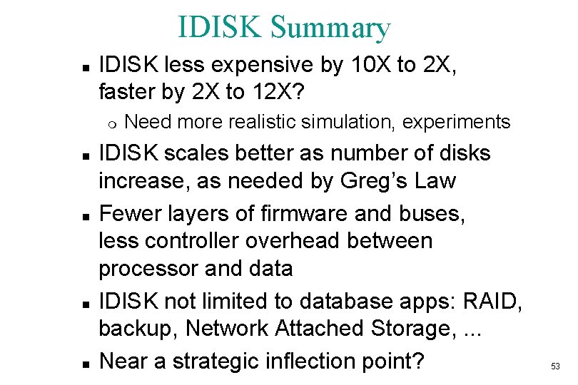 IDISK Summary n IDISK less expensive by 10 X to 2 X, faster by