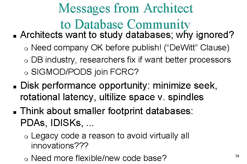 Messages from Architect to Database Community n Architects want to study databases; why ignored?