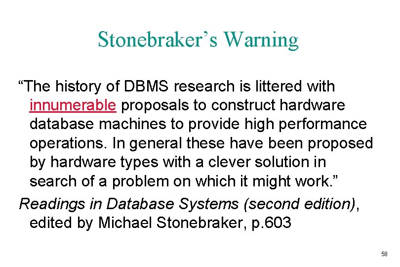 Stonebraker’s Warning “The history of DBMS research is littered with innumerable proposals to construct