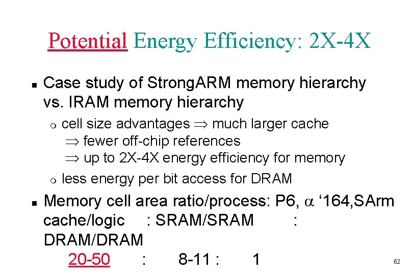 Potential Energy Efficiency: 2 X-4 X n Case study of Strong. ARM memory hierarchy