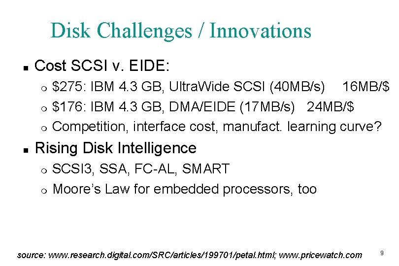 Disk Challenges / Innovations n Cost SCSI v. EIDE: m m m n $275: