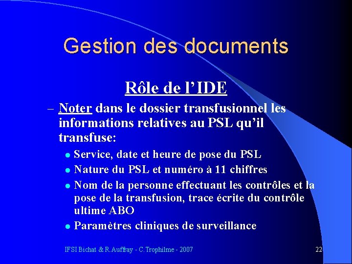 Gestion des documents Rôle de l’IDE – Noter dans le dossier transfusionnel les informations