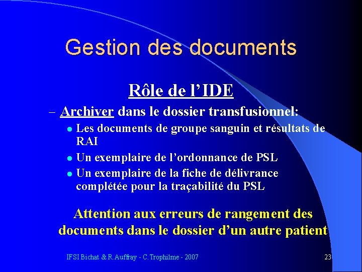 Gestion des documents Rôle de l’IDE – Archiver dans le dossier transfusionnel: Les documents