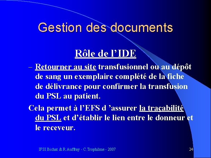 Gestion des documents Rôle de l’IDE – Retourner au site transfusionnel ou au dépôt