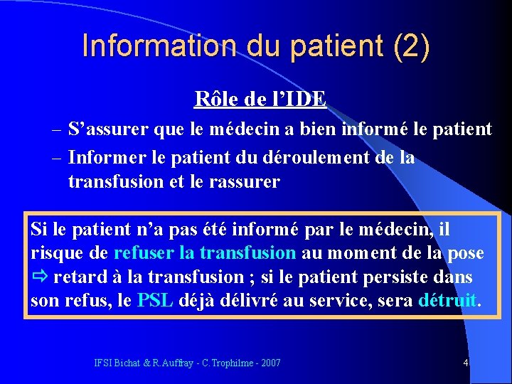 Information du patient (2) Rôle de l’IDE – S’assurer que le médecin a bien