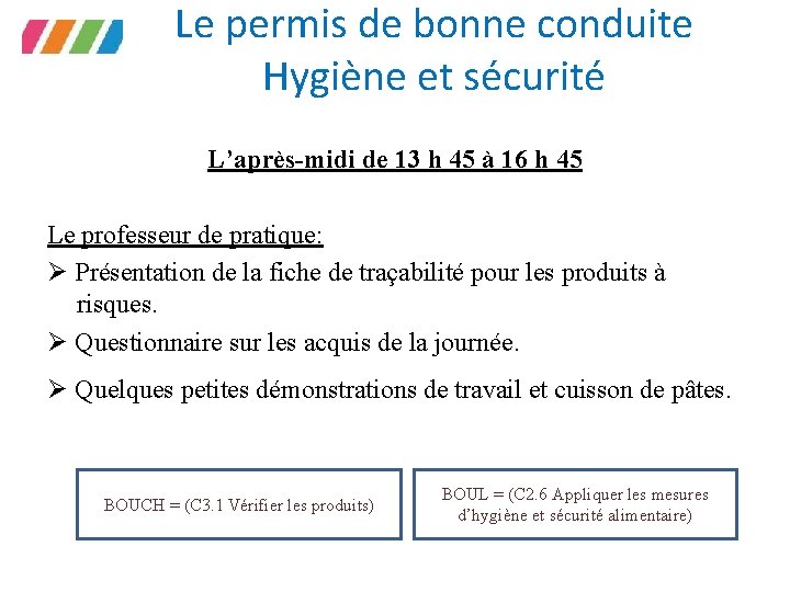 Le permis de bonne conduite Hygiène et sécurité L’après-midi de 13 h 45 à