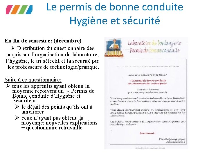 Le permis de bonne conduite Hygiène et sécurité En fin de semestre: (décembre) Distribution
