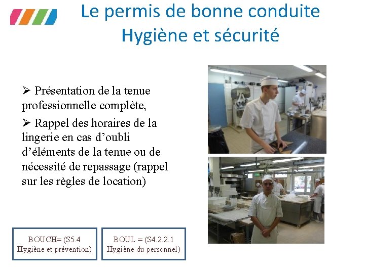 Le permis de bonne conduite Hygiène et sécurité Présentation de la tenue professionnelle complète,