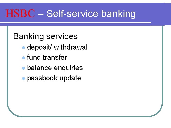 HSBC – Self-service banking Banking services deposit/ withdrawal l fund transfer l balance enquiries