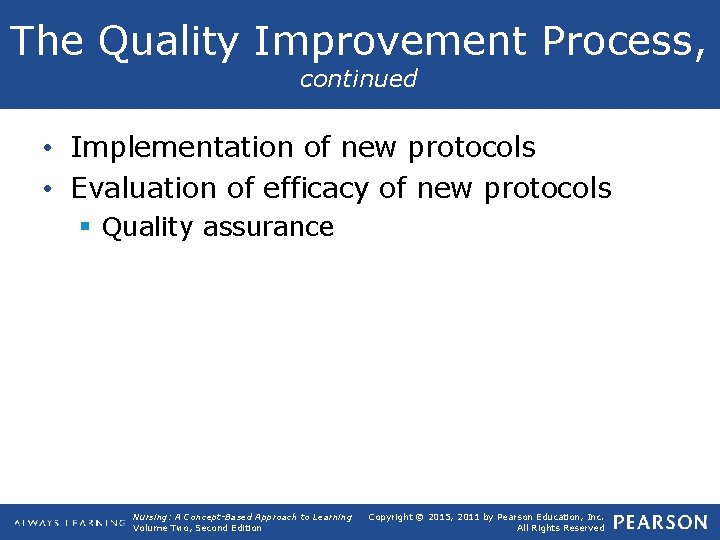 The Quality Improvement Process, continued • Implementation of new protocols • Evaluation of efficacy
