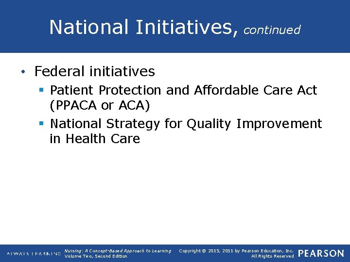 National Initiatives, continued • Federal initiatives § Patient Protection and Affordable Care Act (PPACA