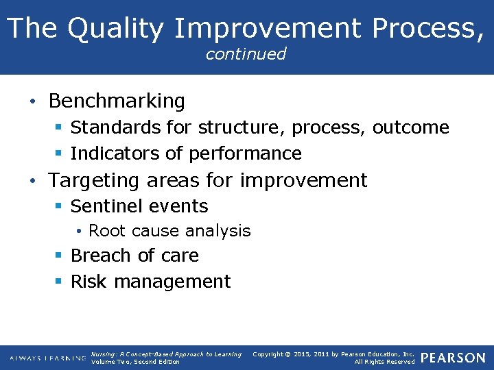 The Quality Improvement Process, continued • Benchmarking § Standards for structure, process, outcome §