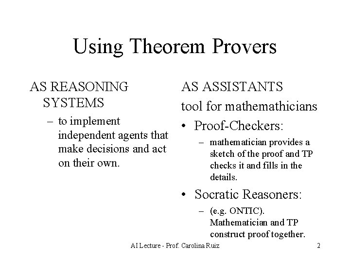 Using Theorem Provers AS REASONING SYSTEMS – to implement independent agents that make decisions