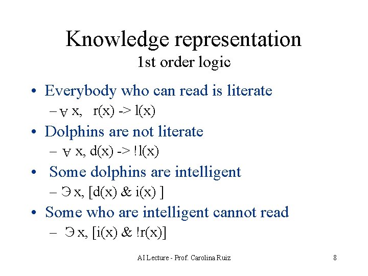 Knowledge representation 1 st order logic • Everybody who can read is literate A