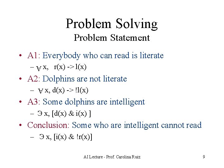 Problem Solving Problem Statement • A 1: Everybody who can read is literate A