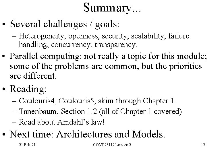 Summary. . . • Several challenges / goals: – Heterogeneity, openness, security, scalability, failure