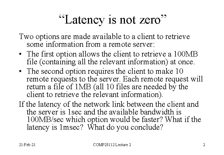 “Latency is not zero” Two options are made available to a client to retrieve