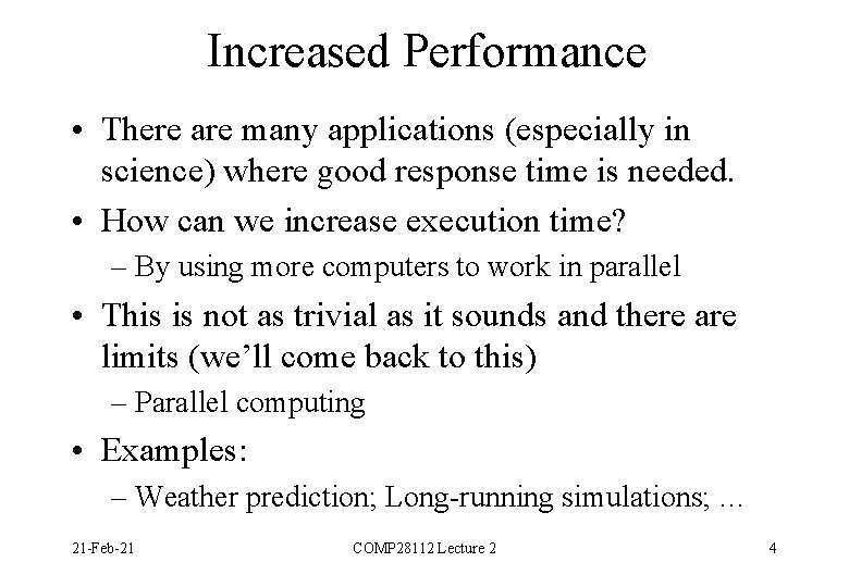 Increased Performance • There are many applications (especially in science) where good response time