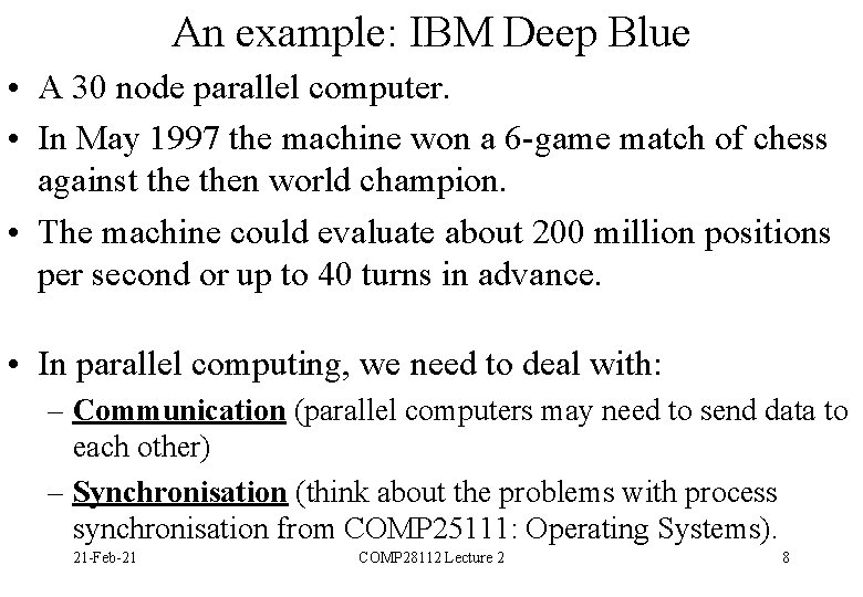 An example: IBM Deep Blue • A 30 node parallel computer. • In May