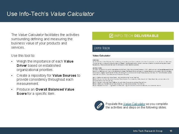 Use Info-Tech’s Value Calculator The Value Calculator facilitates the activities surrounding defining and measuring