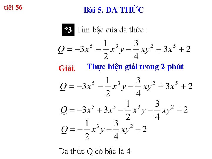 tiết 56 Bài 5. ĐA THỨC ? 3 Tìm bậc của đa thức :