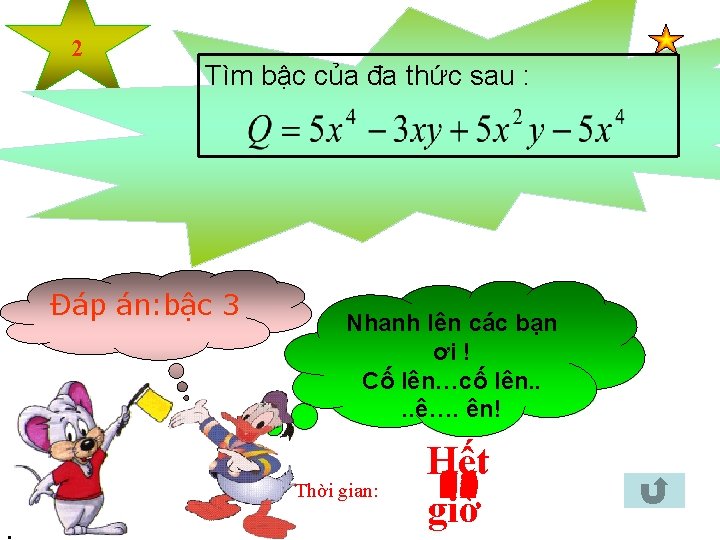 2 Tìm bậc của đa thức sau : Đáp án: bậc 3 Nhanh lên