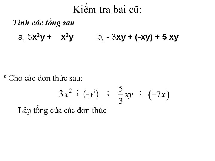 Kiểm tra bài cũ: Tính các tổng sau: a, 5 x 2 y +