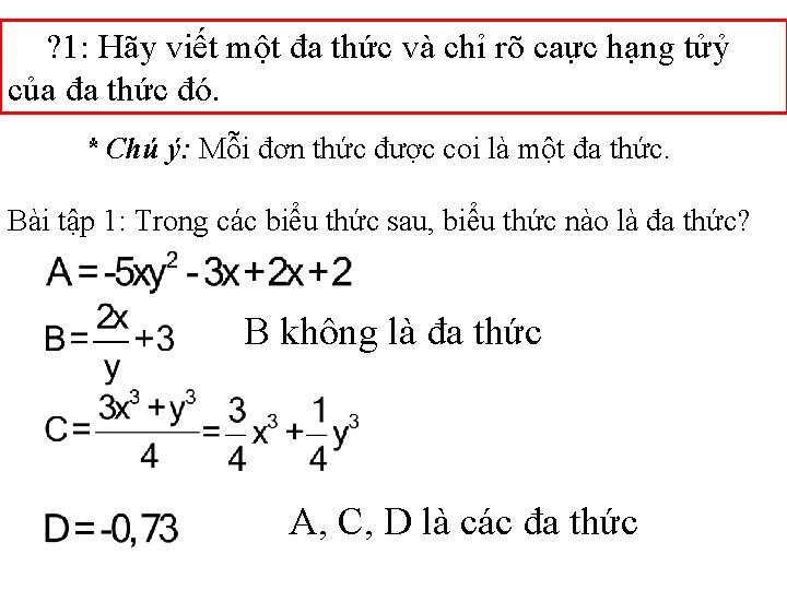 ? 1: Hãy viết một đa thức và chỉ rõ caực hạng tửỷ của