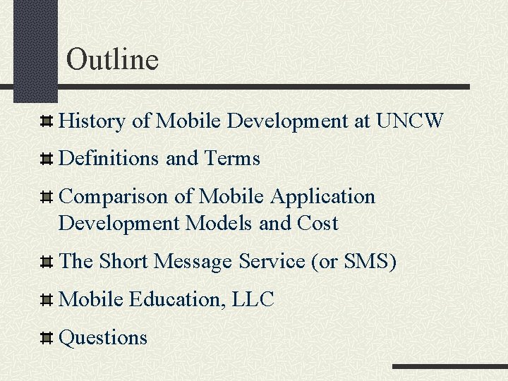 Outline History of Mobile Development at UNCW Definitions and Terms Comparison of Mobile Application