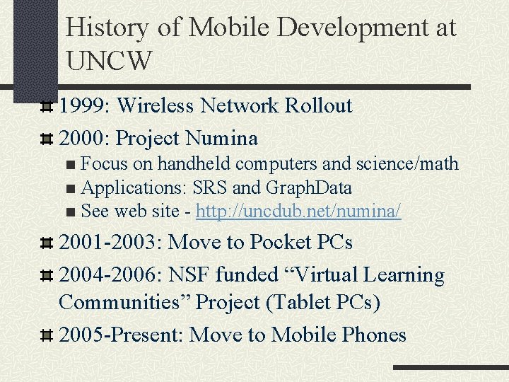 History of Mobile Development at UNCW 1999: Wireless Network Rollout 2000: Project Numina Focus