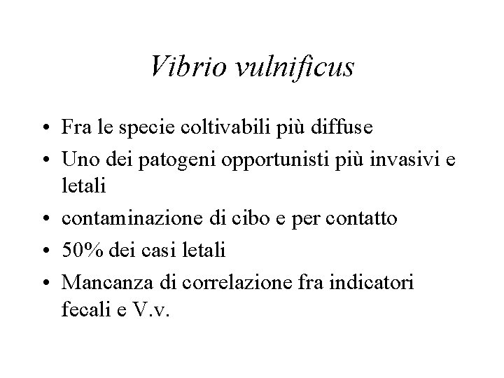 Vibrio vulnificus • Fra le specie coltivabili più diffuse • Uno dei patogeni opportunisti