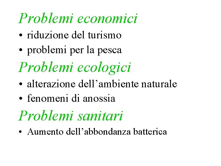Problemi economici • riduzione del turismo • problemi per la pesca Problemi ecologici •