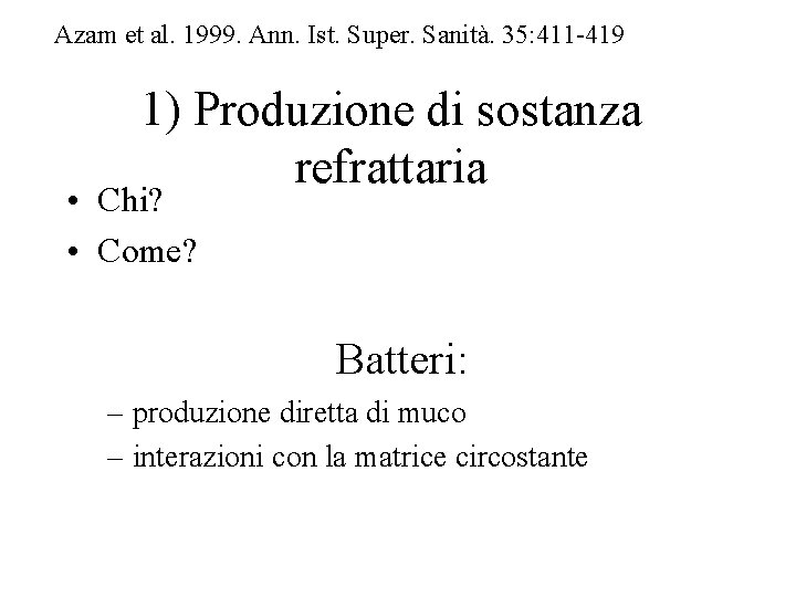 Azam et al. 1999. Ann. Ist. Super. Sanità. 35: 411 -419 1) Produzione di