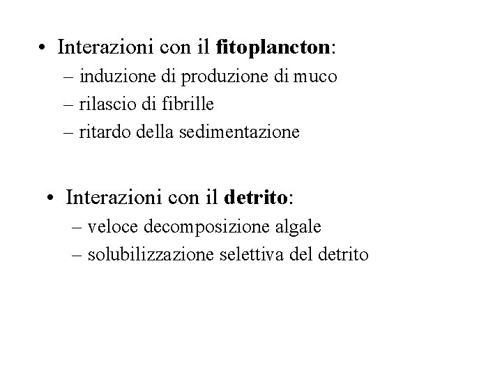  • Interazioni con il fitoplancton: – induzione di produzione di muco – rilascio