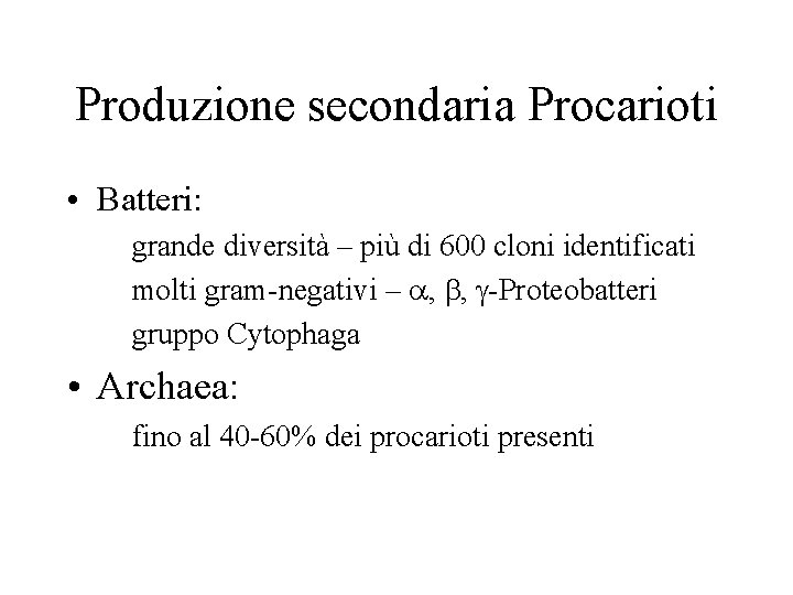 Produzione secondaria Procarioti • Batteri: grande diversità – più di 600 cloni identificati molti