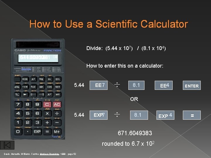 How to Use a Scientific Calculator Divide: (5. 44 x 107) / (8. 1