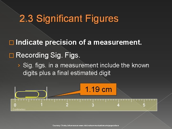 2. 3 Significant Figures � Indicate precision of a measurement. � Recording Sig. Figs.