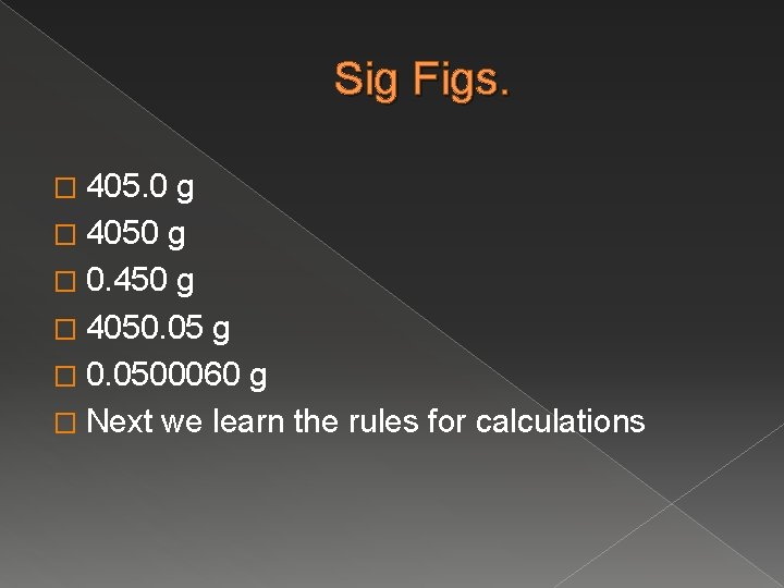 Sig Figs. � 405. 0 g � 4050 g � 0. 450 g �