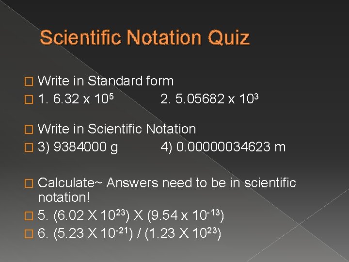 Scientific Notation Quiz Write in Standard form � 1. 6. 32 x 105 2.