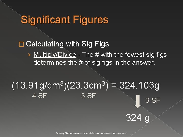 Significant Figures � Calculating with Sig Figs › Multiply/Divide - The # with the