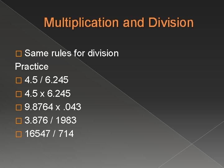 Multiplication and Division � Same rules for division Practice � 4. 5 / 6.