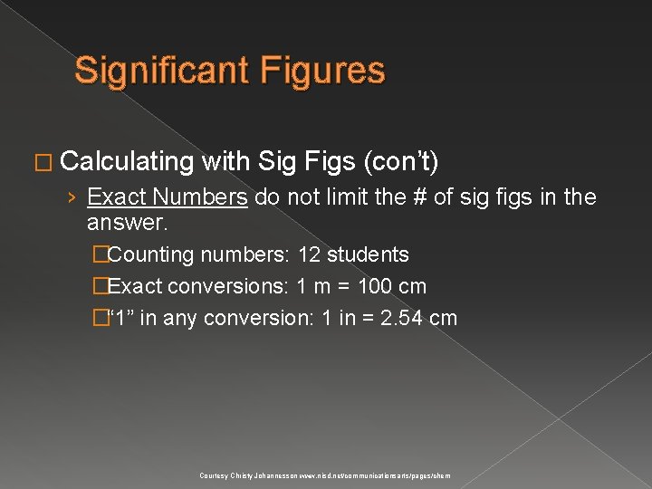 Significant Figures � Calculating with Sig Figs (con’t) › Exact Numbers do not limit