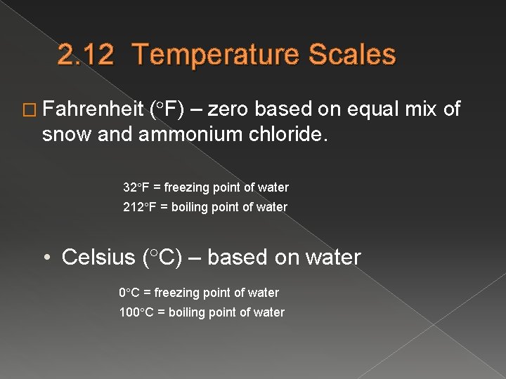 2. 12 Temperature Scales � Fahrenheit ( F) – zero based on equal mix