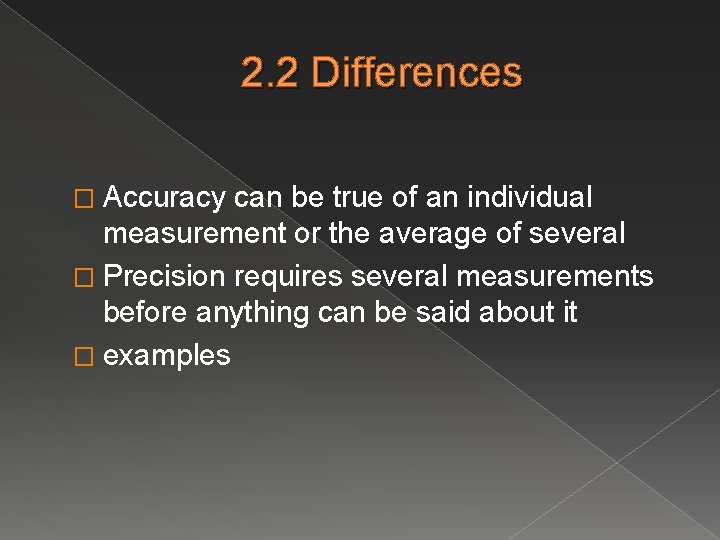 2. 2 Differences � Accuracy can be true of an individual measurement or the