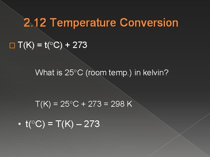 2. 12 Temperature Conversion � T(K) = t( C) + 273 What is 25