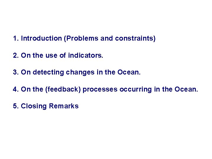 1. Introduction (Problems and constraints) 2. On the use of indicators. 3. On detecting