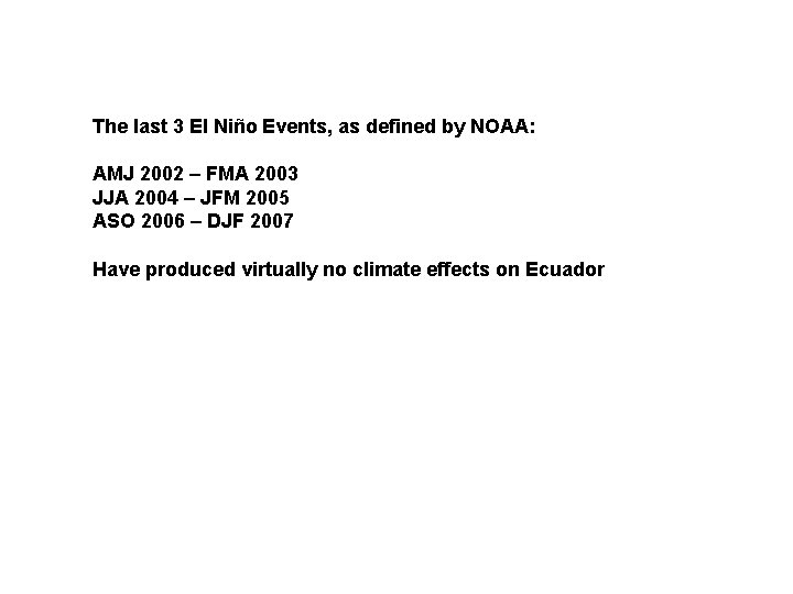 The last 3 El Niño Events, as defined by NOAA: AMJ 2002 – FMA