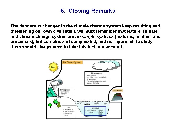 5. Closing Remarks The dangerous changes in the climate change system keep resulting and