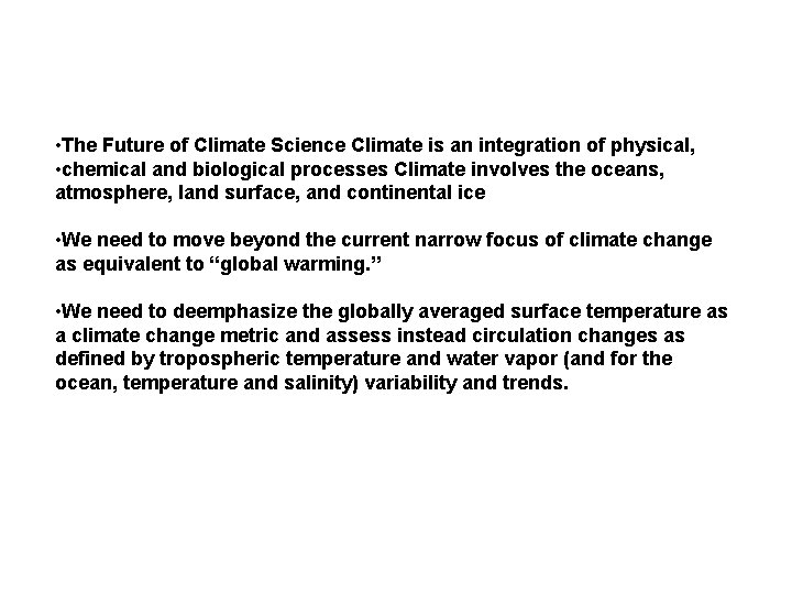  • The Future of Climate Science Climate is an integration of physical, •