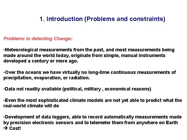 1. Introduction (Problems and constraints) Problems in detecting Change: • Meteorological measurements from the